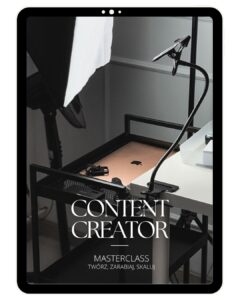 CONTENT CREATOR MASTERCLASS - TWÓRZ, ZARABIAJ, SKALUJ
